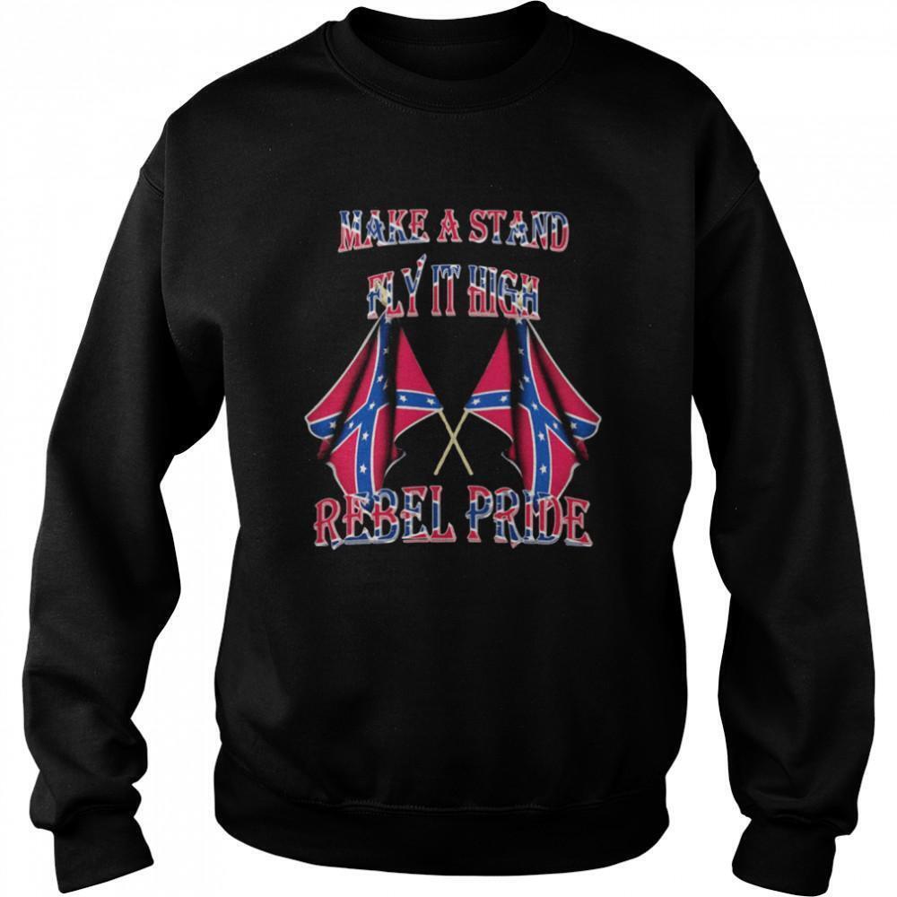 Make A Stand Fly It High Rebel Pride Flags Sweatshirt